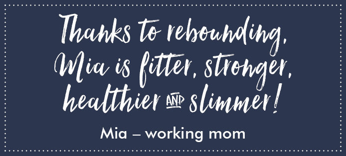 Testimonial: How rebounding helped Mia lose weight and gain energy