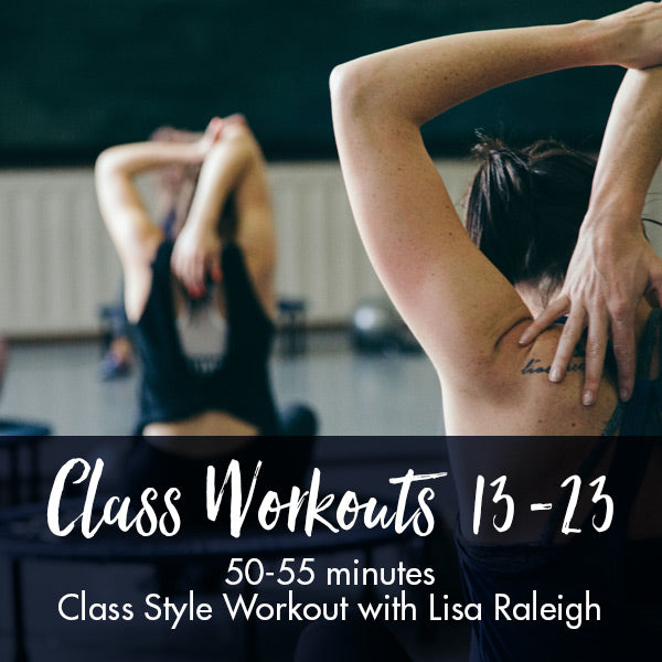 Class Style Workout 13-23 - Lisa Raleigh Online Store