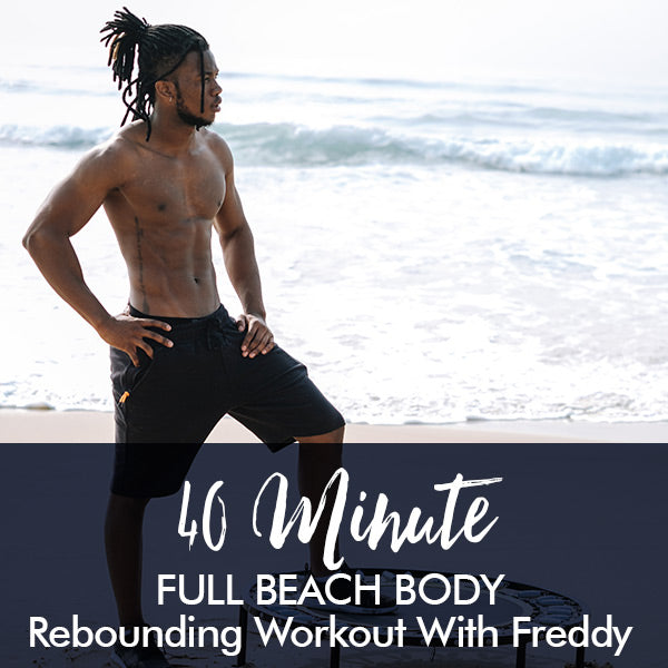 40-Minute Beach Body Rebounding Workout with Freddy - Lisa Raleigh Online Store