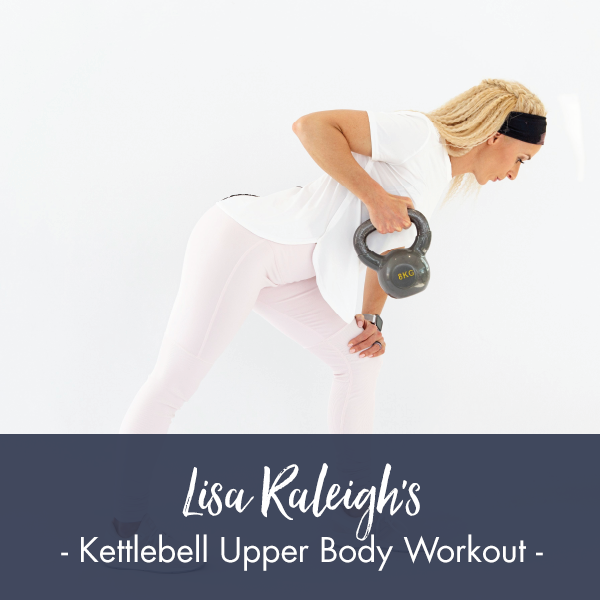 Kettlebell Upper Body Workout I PDF Workout Lisa Raleigh Online