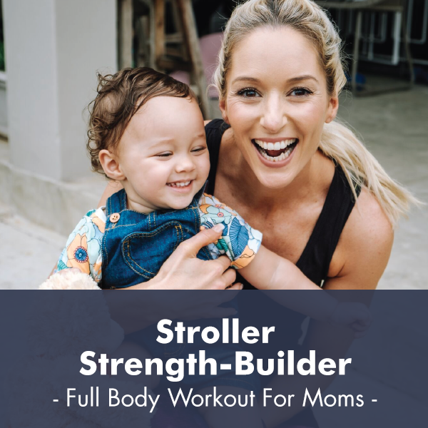 Stroller Strength Builder I PDF Workout - Lisa Raleigh Online Store