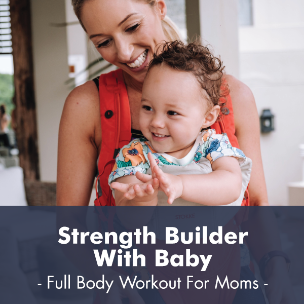 Strength Builder with Baby | Full Body Workout I PDF Workout - Lisa Raleigh Online Store